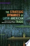The Strategic Dynamics of Latin American Trade