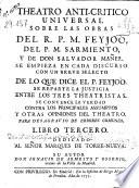 Theatro anti-critico uniuersal sobre las obras del R.P.M. Feyjoò del P.M. Sarmiento, y de Don Salvador Mañer ... : libro tercero ...