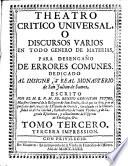 Theatro Critico Universal, O Discursos Varios En Todo Genero De Materias, Para Desengaño De Errores Comunes