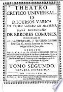 Theatro critico universal; o discursos varios en todo genero de materias para desengaño de errores comunes ... Quinta impression. (Suplemento.).