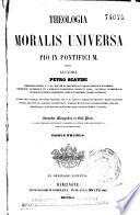 Theologia moralis universa Pio IX Pontifici M. dicata