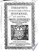 Thesaurus utriusque linguae hispaniae, et latinae