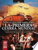 Todo lo que debe saber sobre la 1a Guerra Mundial