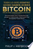 Todo Lo Que Quiso Saber Sobre Bitcoin, Pero Ha Tenido Demasiado Miedo de Preguntar (Spanish Book/Libro Espanol)