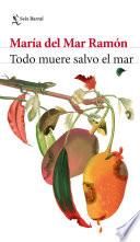 Libro Todo muere salvo el mar
