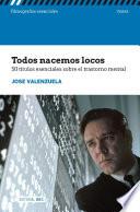 Todos nacemos locos. 50 títulos esenciales sobre el trastorno mental