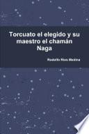 Torcuato el elegido y su maestro el chamán Naga