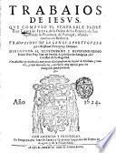 Trabaios de Iesus que compuso el venerable padre fray tome de Iesus, de la orden de los eremitas de San Augustin de la prouincia de Portugal ... traduzidos de la lengua portuguesa por Christoual Ferreira y Sampayo ... con tablas muy copiosas para los euangelios que se predican