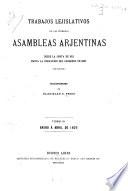 Trabajos lejislativos de la primeras asambleas arjentinas desde la junta de 1811 hasta la disolucion des Congreso en 1827: Erero á abril de 1826