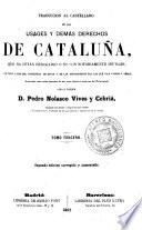 Traduccion al castellano de los usages y demás derechos de Cataluña, que no están derogados ó no son notoriamente inútiles,. 2