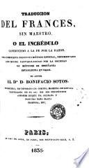 Traducción del francés, sin maestro, ó, El incrédulo conducido a la fe por la razón