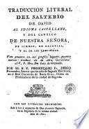 Traduccion literal del salterio de David al idioma castellano y del cantico de Nuestra Señora, de Simeon, de Zacarias, y el de los tres niños