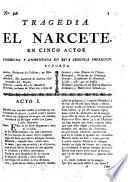 Tragedia. El Narcete en cinco actos [and in verse]. Corregida y enmendada en esta segunda impresion