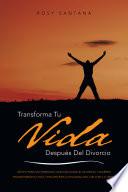 Transforma Tu Vida Despues del Divorcio