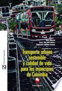 Transporte urbano sostenible y calidad de vida para los municipios de Colombia