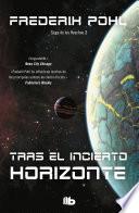 Tras el incierto horizonte (La Saga de los Heechee 2)