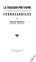 Tratado de ferrocarriles por Silvio Rahola ...: La tracción por vapor en los ferrocarriles. 1930