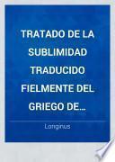 Tratado de la Sublimidad Traducido Fielmente Del Griego de Dionisio Casio Longino