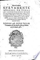 Tratado nueuamente impresso, de todas las enfermedades de los Riñones, Vexiga, y Carnosidades de la verga, y Vrina, etc