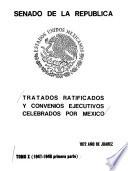 Tratados ratificados y convenios ejecutivos celebrados por México: 1947-1948 primera parte