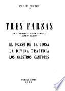 Tres farsas de actualidad para teatro, cine o radio: El ocaso de la diosa. La divina tragedia. Los maestros cantores