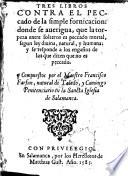 Tres Libros Contra El Peccado de la simple fornicacion (etc.)