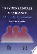 Tres pensadores mexicanos