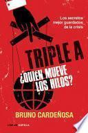 Triple A. ¿Quién mueve los hilos?