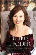 TÚ eres el PODER: Elige crear la vida que TÚ deseas (You Are the Power Spanish)