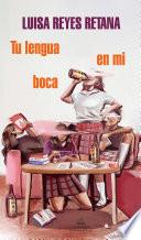 Tu lengua en mi boca / Your Tongue in My Mouth