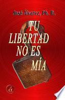 Tu libertad no es mía