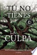 Tú no tienes la culpa