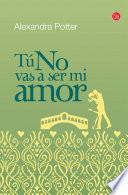 Tú no vas a ser mi amor