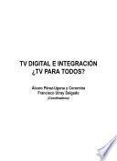 TV Digital e integración, ¿televisión para todos?
