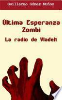 Última Esperanza Zombi: La radio de Vladek