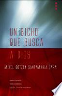 Un Bicho Que Busca A Dios / A Bug That Seeks God