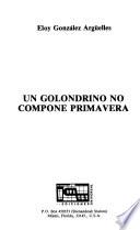 Un golondrino no compone primavera