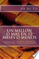 Un Millon O Mas En 12 Meses O Menos