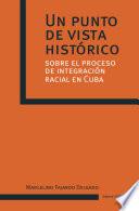 Libro Un punto de vista histórico sobre el proceso de integración racial en Cuba
