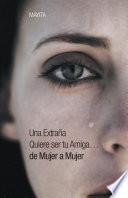 Una Extraña Quiere ser tu Amiga...de Mujer a Mujer
