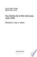Una familia de la élite mexicana, 1820-1980