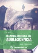 Una mirada existencial a la adolescencia