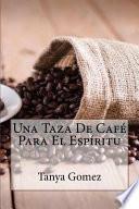 Una Taza de Cafe para el Espiritu