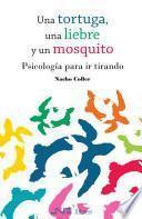Una tortuga, una liebre y un mosquito. Psicología para ir tirando
