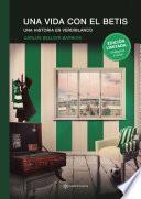 Una vida con el Betis. Una historia en verdiblanco