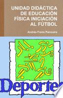 Unidad Didáctica de Educación Física Iniciación Al Fútbol