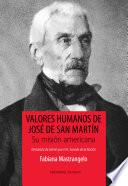 Valores humanos de José de San Martín. Su misión americana