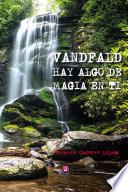 VANDFALD. HAY ALGO DE MAGIA EN TÍ