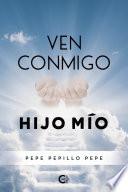 Ven conmigo hijo mío