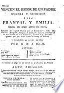 Vencen el rigor de un padre osadia y sumision: o' sea Franval y Emilia. Drama de cinco actos en prosa. Refundido del original Francès [of L. S. Mercier] por ... F. Allergatti ... y traducido al idioma Español por D. M. A. Ygual